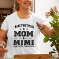 I Have Two Titles Mom & Mimi For Grandma Old Women T-shirt Gifts for Old Women