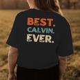 Best Calvin Ever Personalized Name Quirky Nickname Friends Womens Back Print T-shirt Funny Gifts