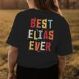 Best Elias Ever Popular Retro Birth Names Elias Costume Womens Back Print T-shirt Personalized Gifts