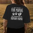 Only The Best Fur Mamas Get Promoted To Human Mama Women's T-shirt Back Print Unique Gifts