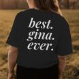 Best Gina Ever Name Personalized Woman Girl Bff Friend Womens Back Print T-shirt Funny Gifts