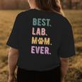 Best Lab Mom Ever Labrador Retriever Dog Mom Vintage Gift For Womens Womens Back Print T-shirt Funny Gifts