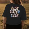 Best Sister Ever Appreciation Big Sisters Friends Sibling Womens Back Print T-shirt Funny Gifts