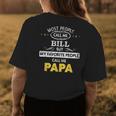 Bill Name Gift My Favorite People Call Me Papa Gift For Mens Womens Back Print T-shirt Funny Gifts