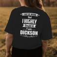 Dickson Name Gift I May Be Wrong But I Highly Doubt It Im Dickson Womens Back Print T-shirt Personalized Gifts