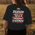 Dickson Name Gift If Dickson Cant Fix It Were All Screwed Womens Back Print T-shirt Personalized Gifts