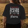My Favorite Soccer Player Calls Me Nana Soccer Grandma Women's T-shirt Back Print Unique Gifts