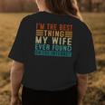 Im The Best Thing My Wife Ever Found Me On The Internet Womens Back Print T-shirt Funny Gifts