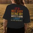 Its Not Easy Being My Wifes Arm Candy But Here I Am Womens Back Print T-shirt Unique Gifts