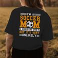 Soccer Mom Im A Soccer Mom Unlikely That Im Quiet Women's T-shirt Back Print Unique Gifts