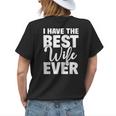 I Have The Best Wife Ever Funny Husband Gift Womens Back Print T-shirt Gifts for Her