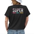 Super Mom Super Wife Super Tired Mommy  Gift For Womens Women's Crewneck Short Sleeve Back Print T-shirt Gifts for Her