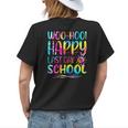 Tie Dye Woo Hoo Happy Last Day Of School Funny Kids Teacher Womens Back Print T-shirt Gifts for Her