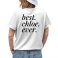 Best Chloe Ever Name Personalized Woman Girl Bff Friend Womens Back Print T-shirt Gifts for Her