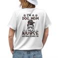 Im A Dog Mom And A Nurse Nothing Scares Me Women's T-shirt Back Print Gifts for Her