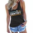 I Love My Dentist I Funny Dental Job Gift For Womens Women Flowy Tank