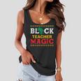 Black Teacher Magic African American Black History Pride V2 Women Flowy Tank