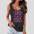 I Have Two Titles Mom And Nana And I Rock Them Both Gift Gift For Womens Women Flowy Tank