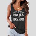 I Have Two Titles Nana And Dog Mom Dogs Owner Gifts Women Flowy Tank