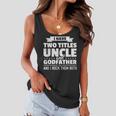 Mens I Have Two Titles Uncle And Godfather Fathers Day Gift Women Flowy Tank