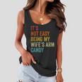 Mens Its Not Easy Being My Wifes Arm Candy Women Flowy Tank