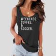 Weekends Coffee & Soccer Coffee Lover Soccer Mom Game Day Women Flowy Tank