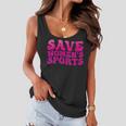 Womens Save Womens Sports Act Protectwomenssports Support Groovy Women Flowy Tank