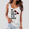 Not A Lot Going On At The Moment Women Flowy Tank