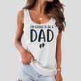 Womens New Dad I Can’T Keep Calm I’M Going To Be A Fathers Day Women Flowy Tank