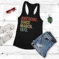 Awesome Since March 1973 50 Years Old Gifts 50Th Birthday Women Flowy Tank