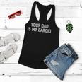 Funny Saying Sarcastic Vintage Your Dad Is My Cardio Women Flowy Tank