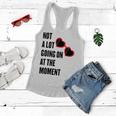 Not A Lot Going On At The Moment Women Flowy Tank
