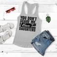 You Dont Scare Me I Have Two Daughters FunnyWomen Flowy Tank