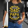 I Have 2 Titles Dad And Papa I Have Two Titles Dad And Papa T-Shirt Gifts for Her