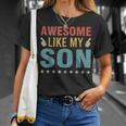 Awesome Like My Son Parents Day Mom Dad Joke Funny Women Men Unisex T-Shirt Gifts for Her