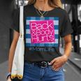 Back And Body Hurts Mom Life Unisex T-Shirt Gifts for Her