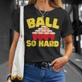 Ball So Hard Alkohol Trinkspiel Beer Pong T-Shirt Geschenke für Sie