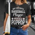 Baseball Dad My Favorite Baseball Player Calls Me Poppop Gift For Mens Unisex T-Shirt Gifts for Her