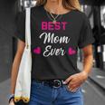 Best Mom Ever Gift Family & Friends Gift For Womens Unisex T-Shirt Gifts for Her