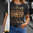 Black Boy Mom So I Pray Little Different Black History Gift For Womens Unisex T-Shirt Gifts for Her