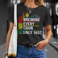 Breaking Every Chain Since 1865 Junenth Black History V2 T-Shirt Gifts for Her