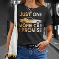 Car Just One More Car I Promise Mechanic Garage Gifts Unisex T-Shirt Gifts for Her