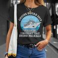 Cruise Squad 2019 Warning I Bought The Drink Package Unisex T-Shirt Gifts for Her