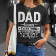 Dad Knows Everything Fathers Day New Name Is Daddy Gift For Mens Unisex T-Shirt Gifts for Her