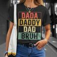 Dada Daddy Dad Bruh Funny Fathers Day Gag Gift 2023 Unisex T-Shirt Gifts for Her