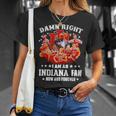Damn Right I Am An Indiana Fan Now And Forever Indiana Hoosiers Basketball Unisex T-Shirt Gifts for Her