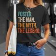 Foster The Man The Myth The Legend First Name Foster Gift For Mens Unisex T-Shirt Gifts for Her