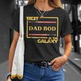 Funny Best Dad Bod In Galaxy Dadbod Birthday Gift Unisex T-Shirt Gifts for Her