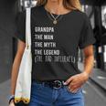 Grandpa The Man The Myth The Legend The Bad Influence Unisex T-Shirt Gifts for Her