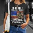 Hes Not Just A Veteran He Is My Dad Veterans Day Patriotic T-Shirt Gifts for Her